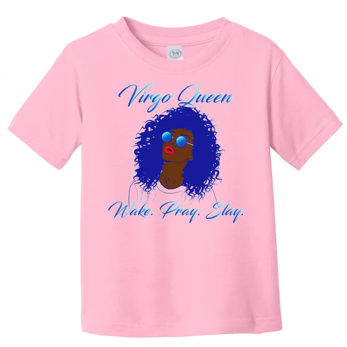 Virgo Queen Wake Pray Slay Toddler T-Shirt