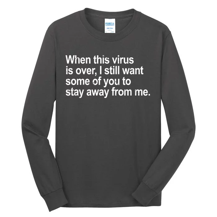 Virus Is Over I Still Want You To Stay Away From Me Funny Tall Long Sleeve T-Shirt