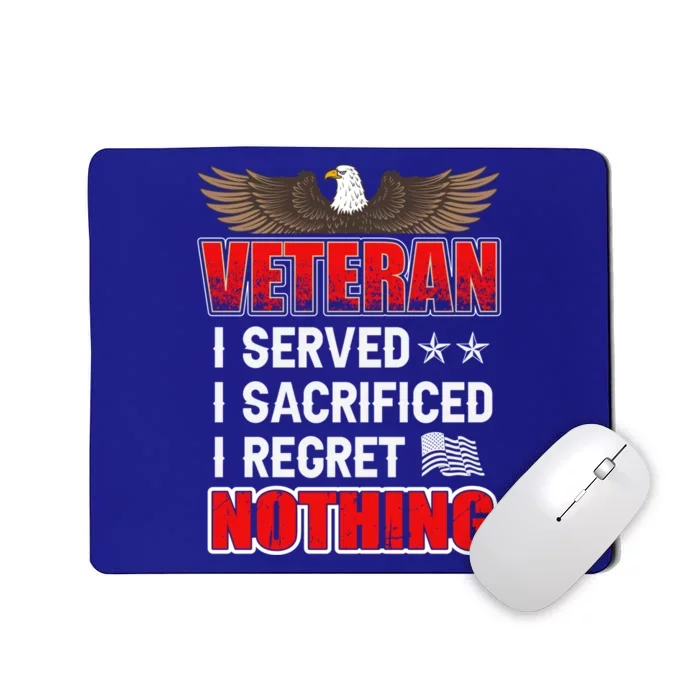 Veteran I Served I Sacrificed I Regret Nothing Gift Mousepad