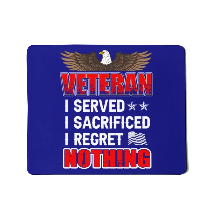 Veteran I Served I Sacrificed I Regret Nothing Gift Mousepad