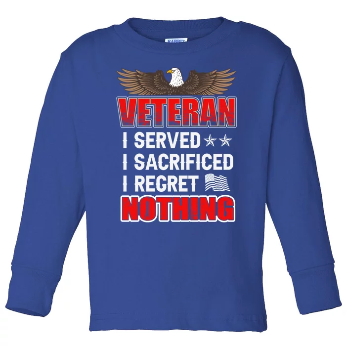 Veteran I Served I Sacrificed I Regret Nothing Gift Toddler Long Sleeve Shirt