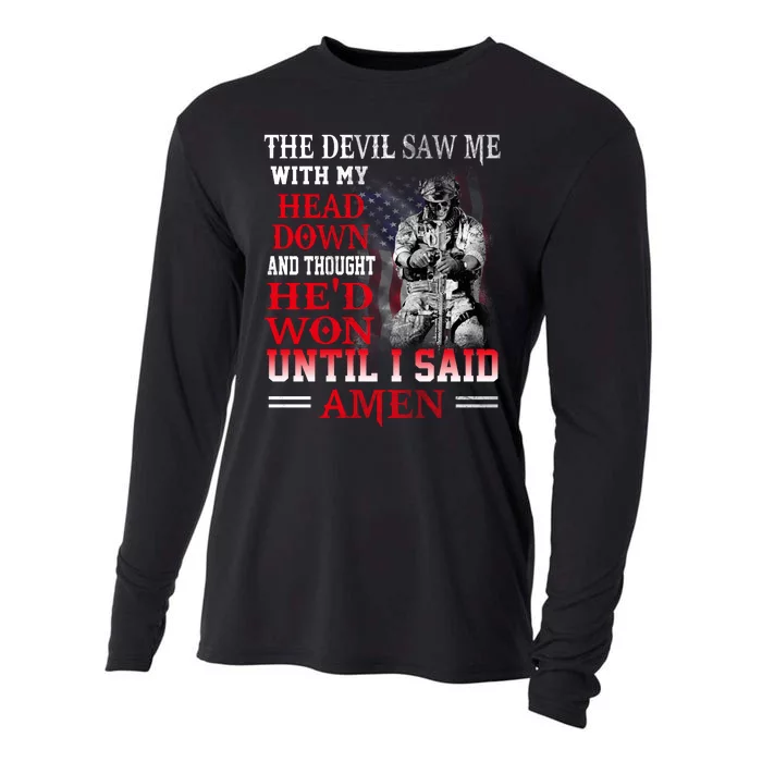 Veterans I Said Amen The Devil Saw Me With My Head Down Thought HeD Won Cooling Performance Long Sleeve Crew