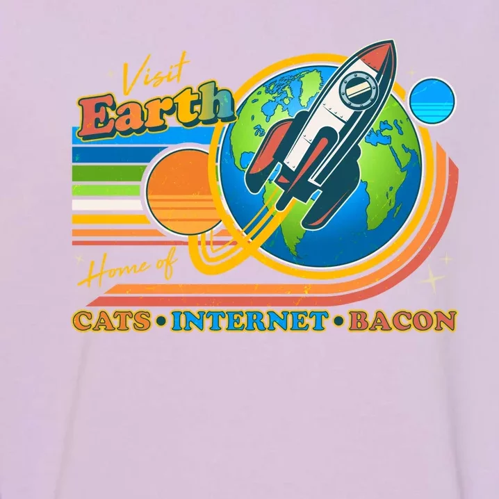 Visit Earth Home Of Cats Internet Bacon Garment-Dyed Sweatshirt