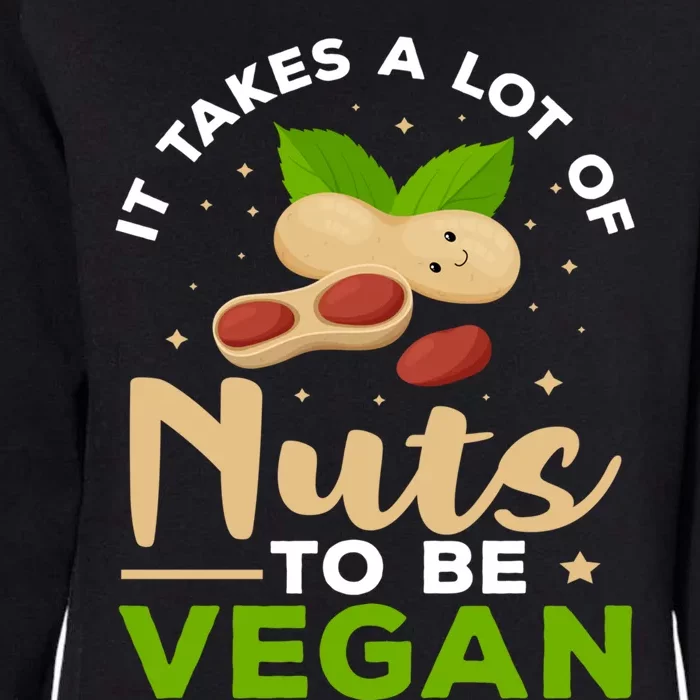 Veganism It Takes A Lot Of Nuts To Be Vegan Gift Womens California Wash Sweatshirt