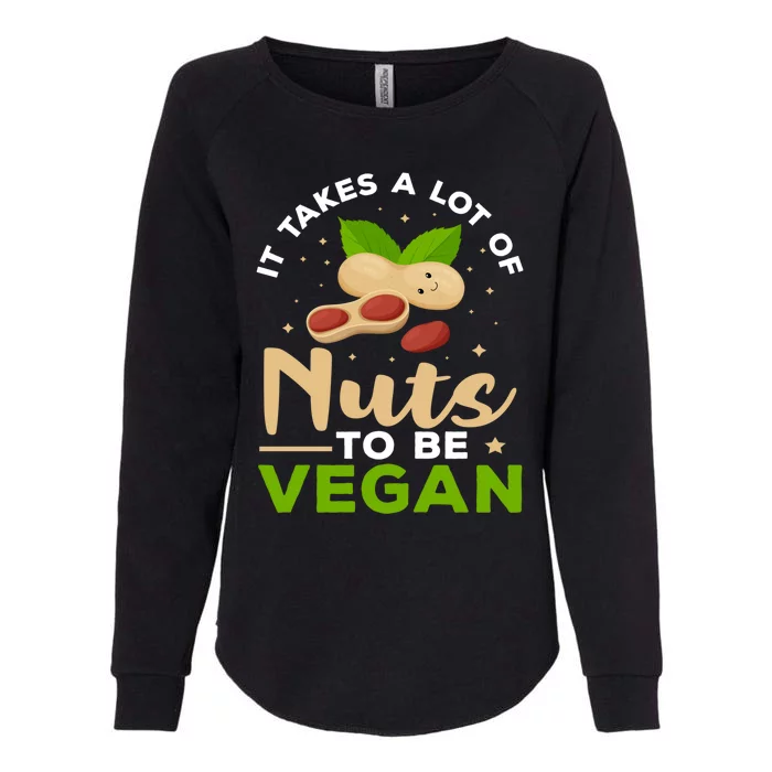 Veganism It Takes A Lot Of Nuts To Be Vegan Gift Womens California Wash Sweatshirt