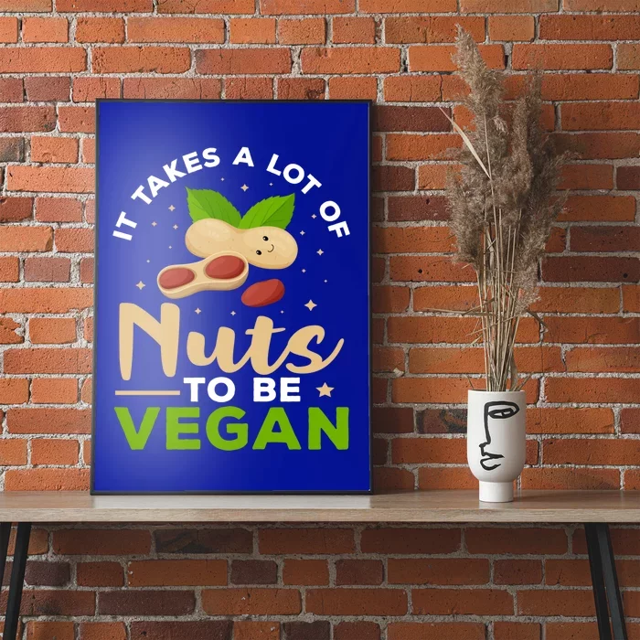 Veganism It Takes A Lot Of Nuts To Be Vegan Gift Poster