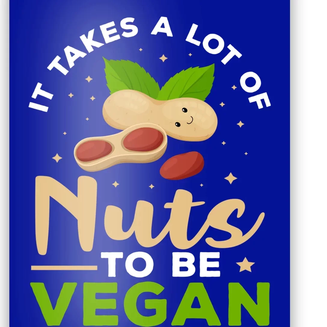 Veganism It Takes A Lot Of Nuts To Be Vegan Gift Poster