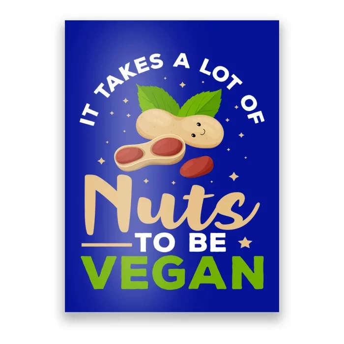 Veganism It Takes A Lot Of Nuts To Be Vegan Gift Poster