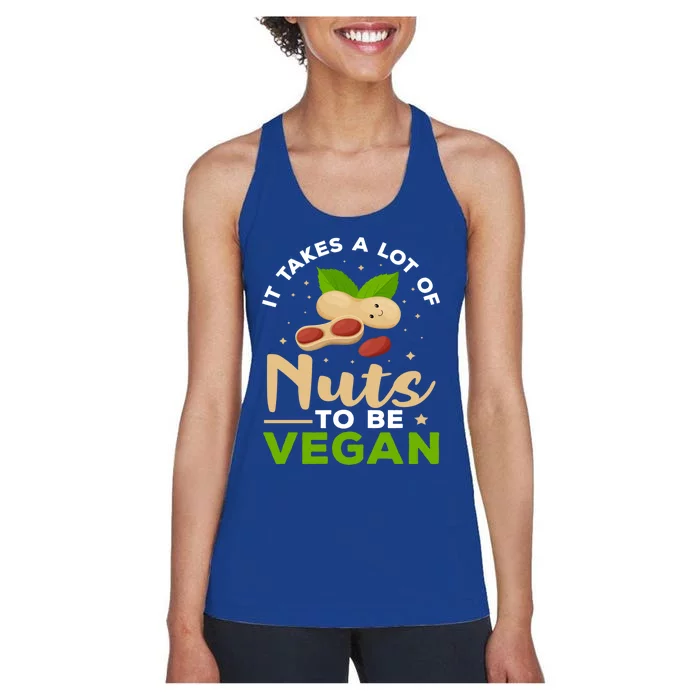 Veganism It Takes A Lot Of Nuts To Be Vegan Gift Women's Racerback Tank