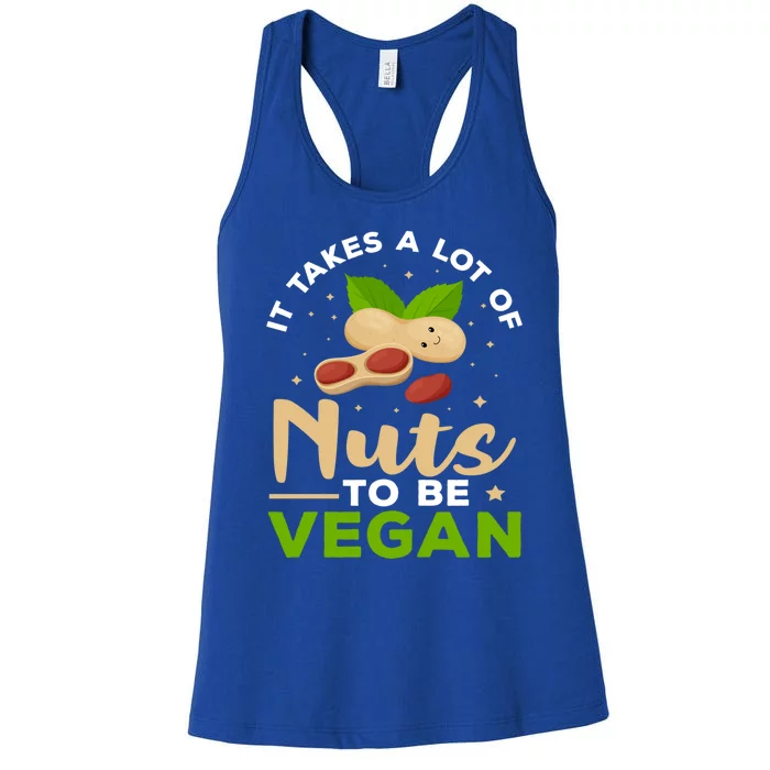 Veganism It Takes A Lot Of Nuts To Be Vegan Gift Women's Racerback Tank