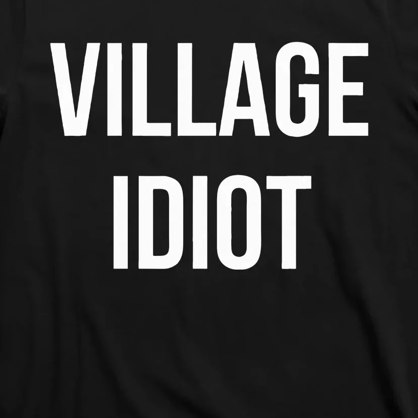 Village Idiot T-Shirt