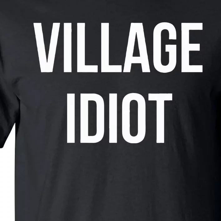 Village Idiot Tall T-Shirt