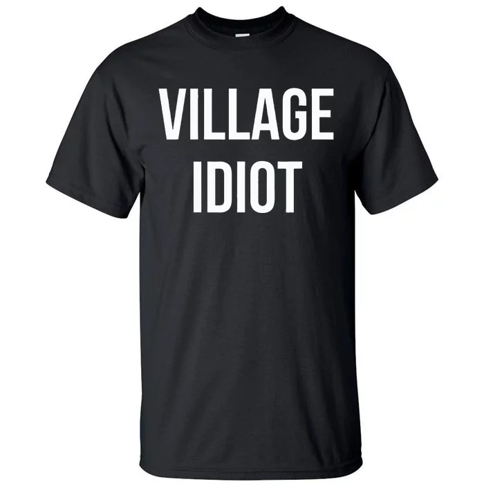 Village Idiot Tall T-Shirt