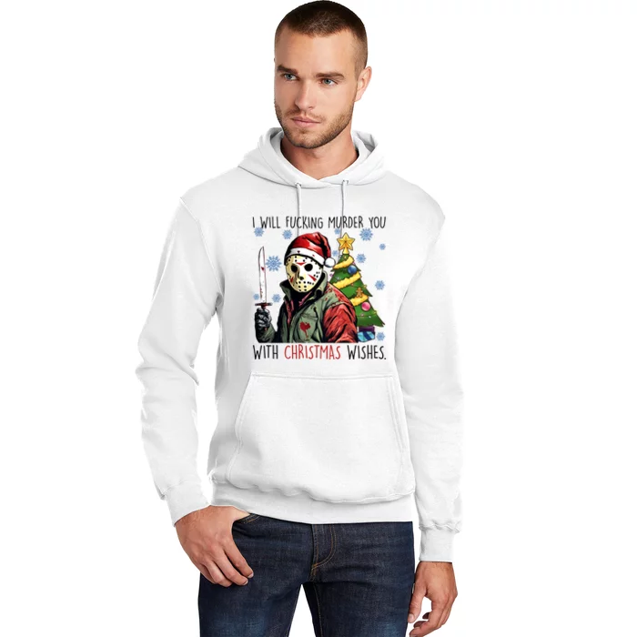 Voorhees I Will Fucking Murder You With Christmas Wishes Hoodie