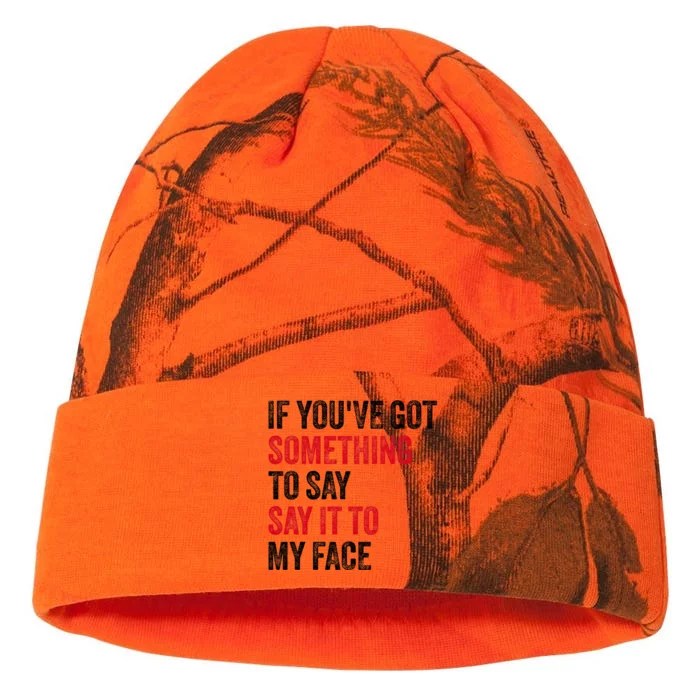 Vintage If YouVe Got Something To Say It To My Face Kati - 12in Camo Beanie