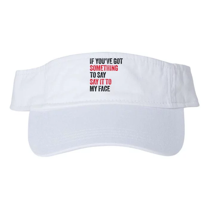 Vintage If YouVe Got Something To Say It To My Face Valucap Bio-Washed Visor