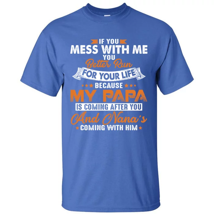 Vintage If You Mess With Me My Papa And Nana Is Coming Gift Tall T-Shirt