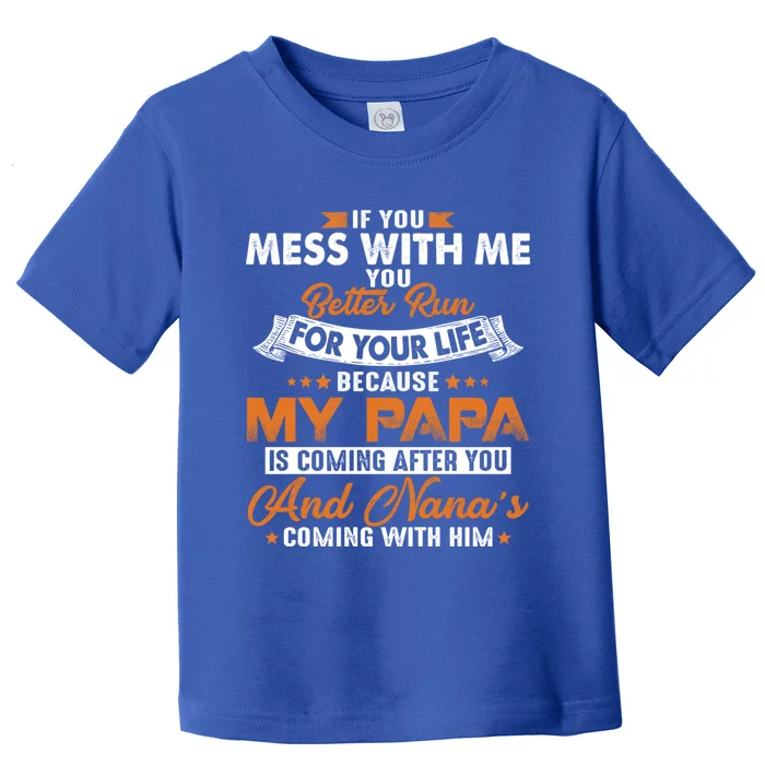 Vintage If You Mess With Me My Papa And Nana Is Coming Gift Toddler T-Shirt