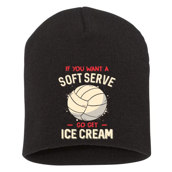 Volleyball If You Want A Soft Serve Go Get Ice Cream Short Acrylic Beanie