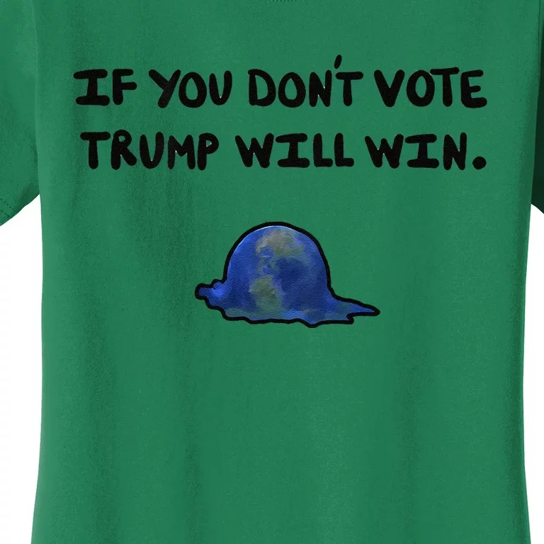 Vote! If You DonT Vote Trump Will Win. Election 2024 Women's T-Shirt