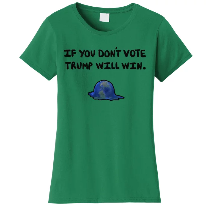 Vote! If You DonT Vote Trump Will Win. Election 2024 Women's T-Shirt