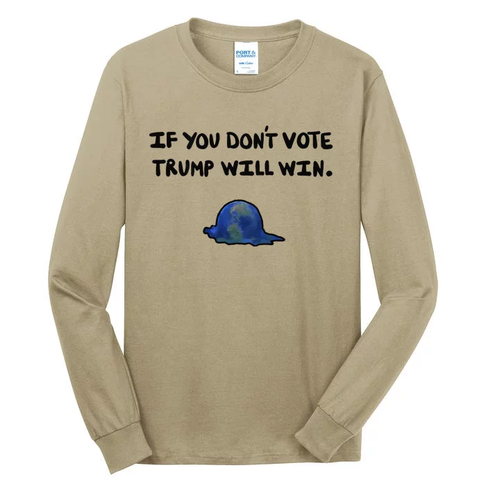 Vote! If You DonT Vote Trump Will Win. Election 2024 Tall Long Sleeve T-Shirt