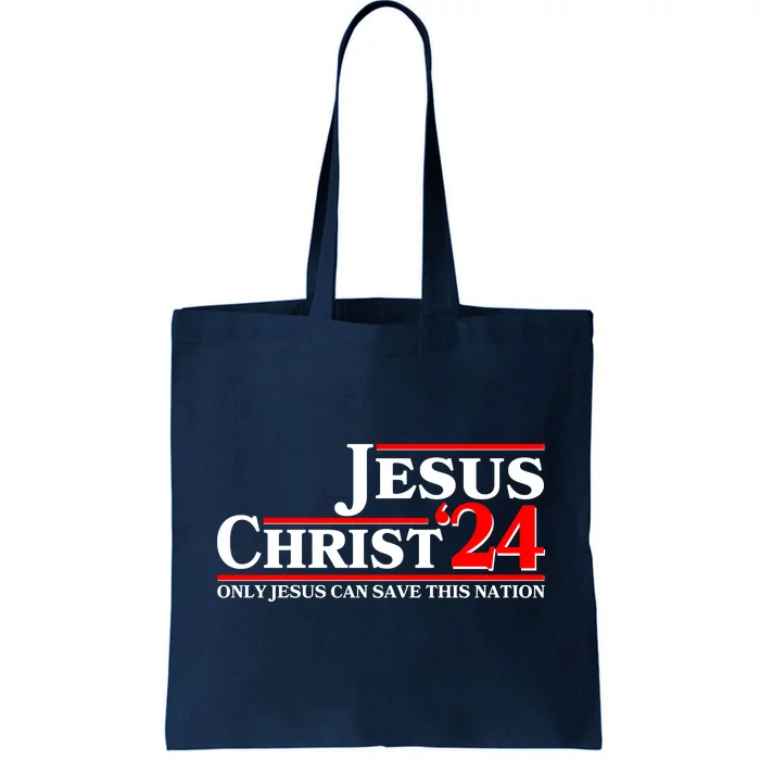 Vote Jesus Christ 2024 Only Jesus Can Save This Nation Tote Bag