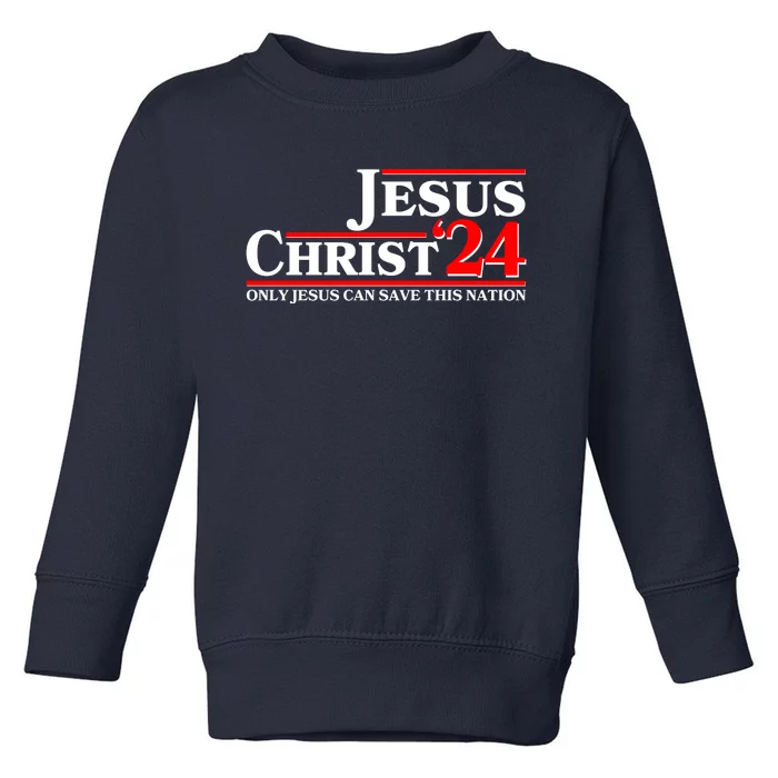 Vote Jesus Christ 2024 Only Jesus Can Save This Nation Toddler Sweatshirt