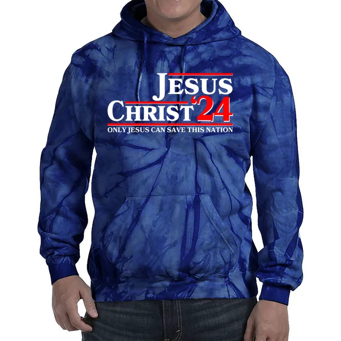 Vote Jesus Christ 2024 Only Jesus Can Save This Nation Tie Dye Hoodie