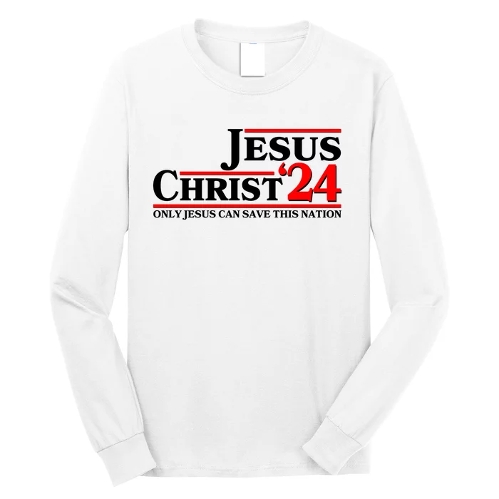 Vote Jesus Christ 2024 Only Jesus Can Save This Nation Long Sleeve Shirt