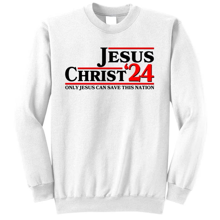 Vote Jesus Christ 2024 Only Jesus Can Save This Nation Sweatshirt