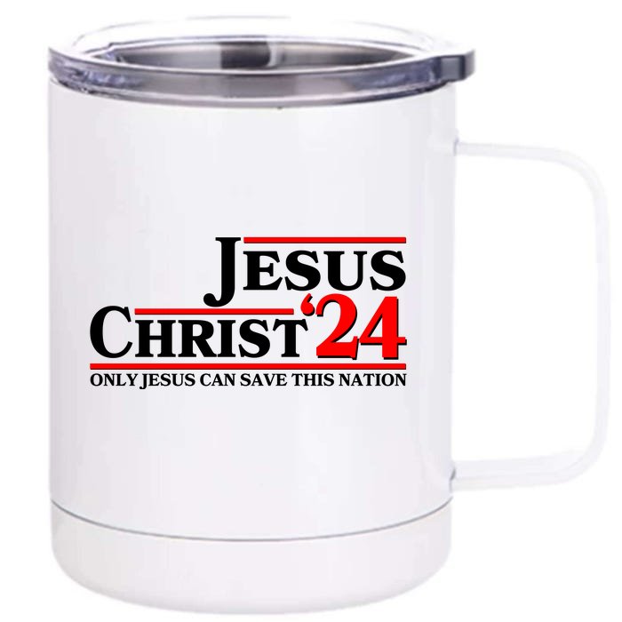 Vote Jesus Christ 2024 Only Jesus Can Save This Nation Front & Back 12oz Stainless Steel Tumbler Cup