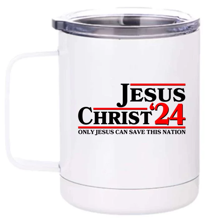 Vote Jesus Christ 2024 Only Jesus Can Save This Nation Front & Back 12oz Stainless Steel Tumbler Cup