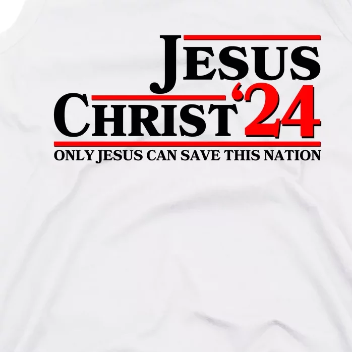 Vote Jesus Christ 2024 Only Jesus Can Save This Nation Tank Top