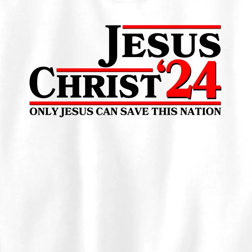 Vote Jesus Christ 2024 Only Jesus Can Save This Nation Kids Sweatshirt