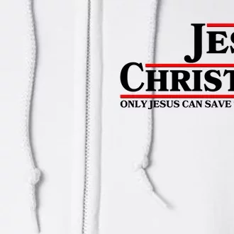 Vote Jesus Christ 2024 Only Jesus Can Save This Nation Full Zip Hoodie