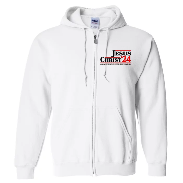 Vote Jesus Christ 2024 Only Jesus Can Save This Nation Full Zip Hoodie