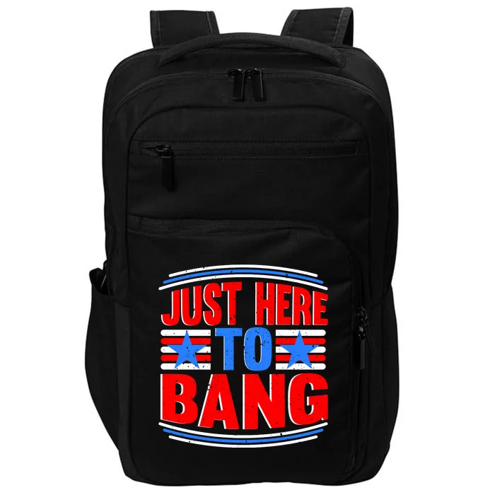 Vintage Just Here To Bang Funny 4th Of July USA Merica America Impact Tech Backpack