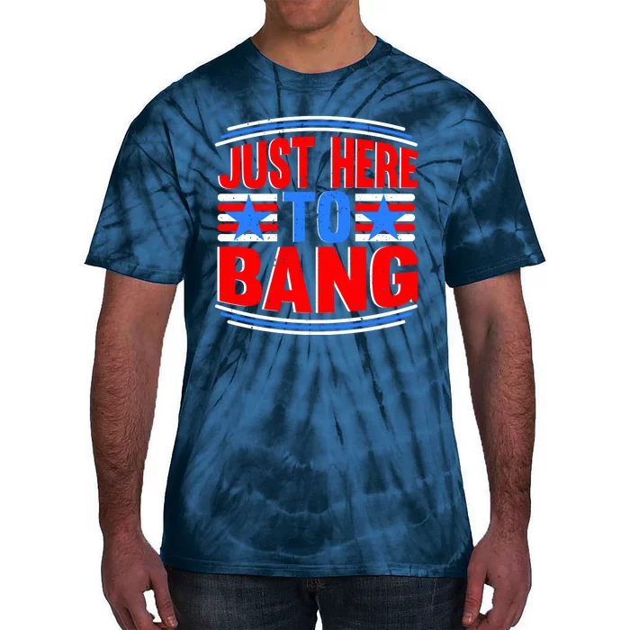 Vintage Just Here To Bang Funny 4th Of July USA Merica America Tie-Dye T-Shirt