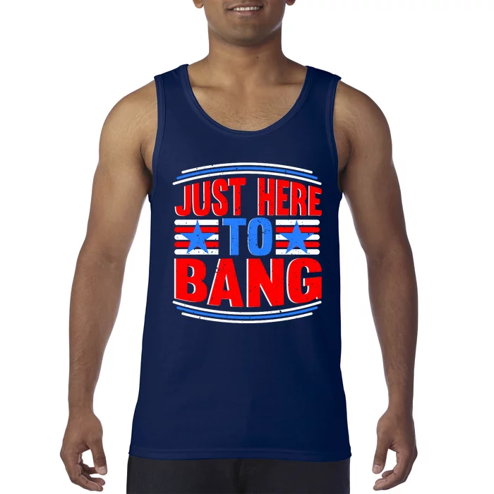 Vintage Just Here To Bang Funny 4th Of July USA Merica America Tank Top