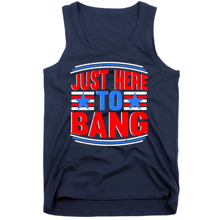 Vintage Just Here To Bang Funny 4th Of July USA Merica America Tank Top