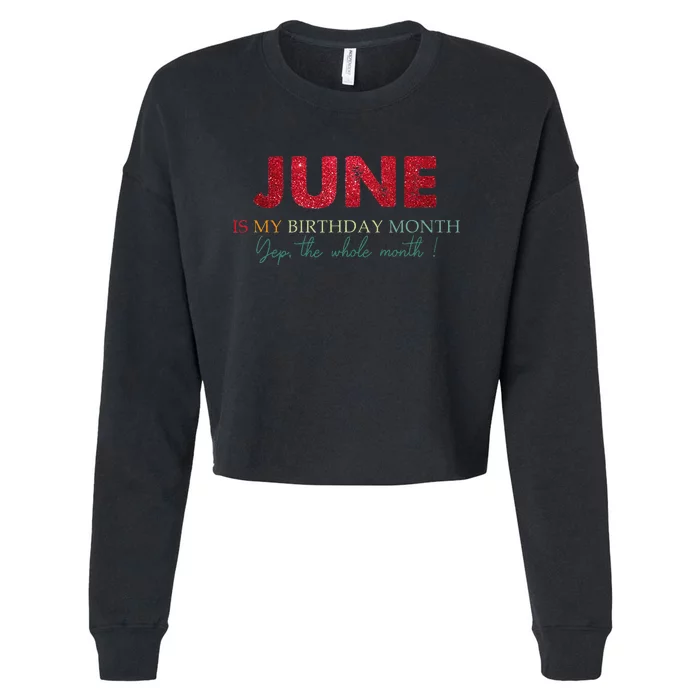 Vintage June Is My Birthday Yep The Whole Month Wo Cropped Pullover Crew