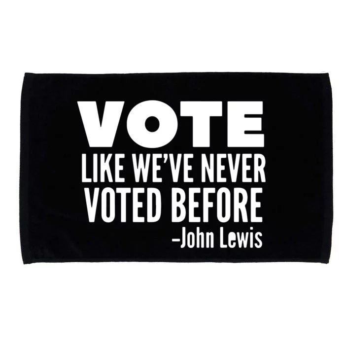 Vote John Lewis Quote Like We've Never Voted Before Microfiber Hand Towel