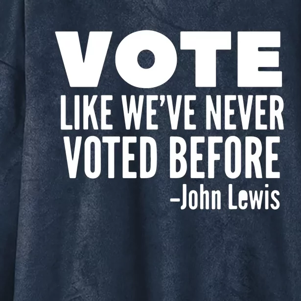 Vote John Lewis Quote Like We've Never Voted Before Hooded Wearable Blanket