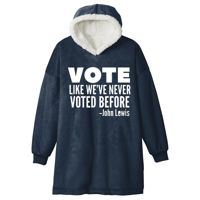 Vote John Lewis Quote Like We've Never Voted Before Hooded Wearable Blanket