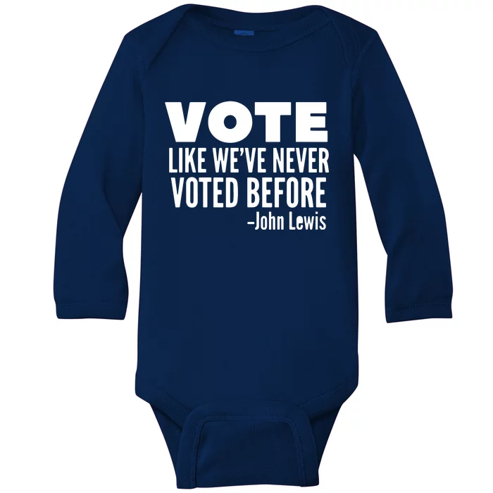 Vote John Lewis Quote Like We've Never Voted Before Baby Long Sleeve Bodysuit