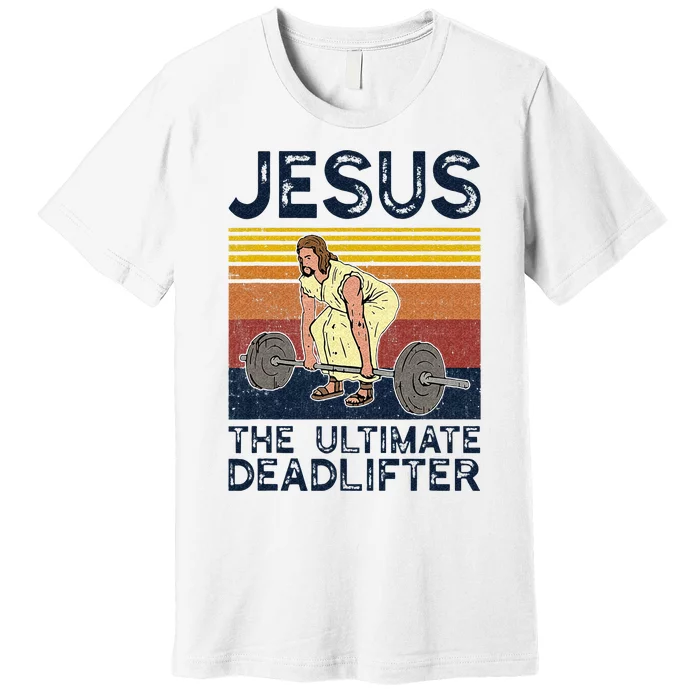 Vintage Jesus The Ultimate Deadlifter Funny Christian Gym Premium T-Shirt