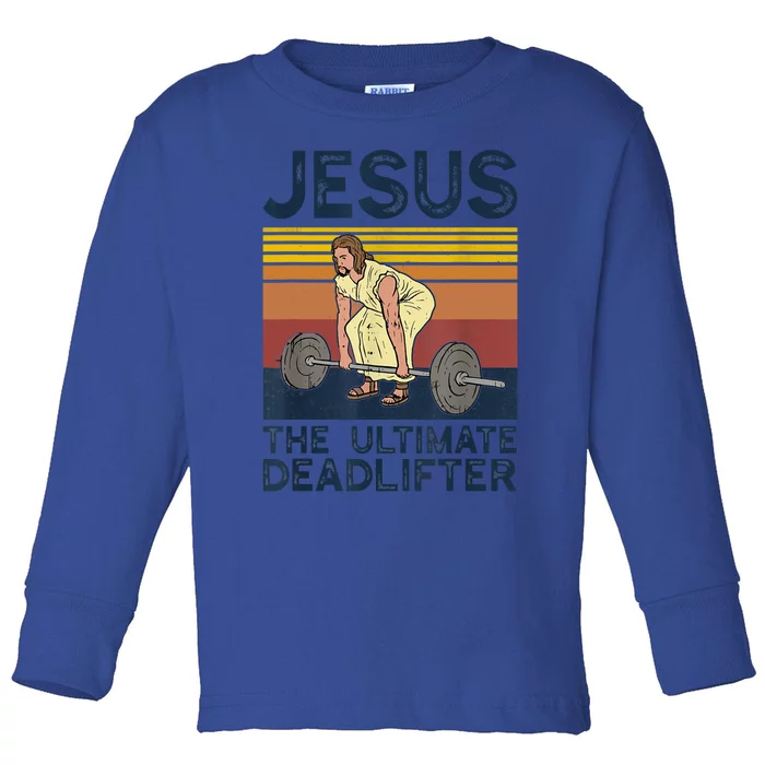 Vintage Jesus The Ultimate Deadlifter Funny Christian Gym Gift Toddler Long Sleeve Shirt