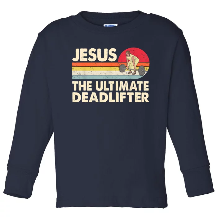 Vintage Jesus The Ultimate Deadlifter Funny Christian Gym Toddler Long Sleeve Shirt