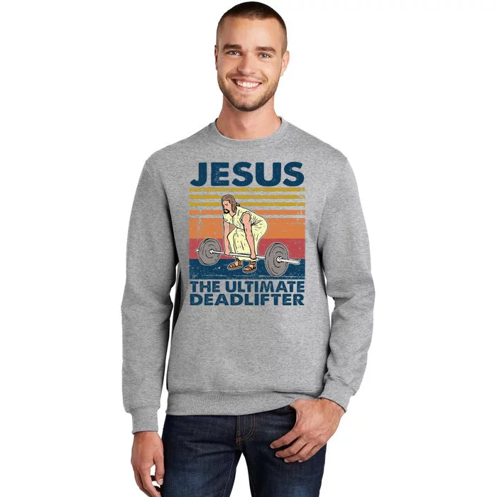 Vintage Jesus The Ultimate Deadlifter Funny Christian Gym Tall Sweatshirt